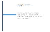 ITALIAN BANKING SECTOR: RECENT   BANKING SECTOR: RECENT DEVELOPMENTS AND REFORMS Italian banking system Notwithstanding the lengthy recession, the