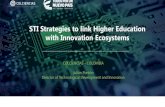 STI Strategies to link Higher Education with Innovation Ecosystems Strategies to link Higher Education with Innovation Ecosystems COLCIENCIAS - COLOMBIA ... â€¢Enrollment. ...
