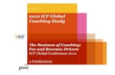 2012 ICF Global Coaching Study - Results 3 2012 ICF Global Coaching Study -Key ... The Size of the Profession PwC 2012 ICF Global Coaching Study -Key ... Key Issues Facing the Profession
