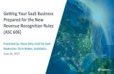 Getting Your SaaS Business Prepared for the New Revenue Recognition Rules 2017-10-10Getting Your SaaS Business Prepared for the New Revenue Recognition Rules (ASC 606) Presented by: