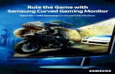 Rule the Game with Samsung Curved Gaming PDF ENG Monitors/2016...Rule the Game with Samsung Curved Gaming Monitor. ... of more accurate colors â€” especially dark reds and greens