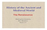 History of the Ancient and Medieval Renaissance...History of the Ancient and Medieval World The Renaissance Walsingham Academy Mrs. McArthur Room 111 The Renaissance Man -the Measure