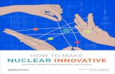 How to Make Nuclear Innovative - The Breakthrough TO MAKE NUCLEAR INNOVATIVE THE BREAKTHROUGH INSTITUTE