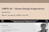 CMPS 20 â€“ Game Design Experience .â€¢ Start quick introduc5on to Javascript/HTML5/ CSS and development