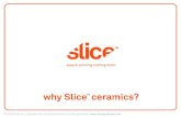 why Slice ceramics?info. why Sliceâ„¢ ceramics? ... Sliceâ„¢ ceramics have safer initial sharpness