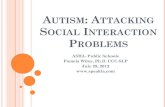 Autism: Attacking Social Interaction .Hallmark feature of ASD is Impaired Social Interaction Social
