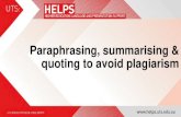 Paraphrasing, summarising & quoting to avoid .Objectives: â€¢ To be familiar with paraphrasing, summarising