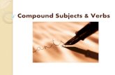 Compound Subjects & Blocks of...  Compound verb Like the compound subject, the compound verb counts