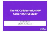 The UK Collaborave HIV Cohort (CHIC) .UK CHIC: Objecves The UK Collaborave HIV Cohort (UK CHIC) was