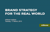 Brand Strategy for the Real World. Making Your Brand Relevant to Key Audiences