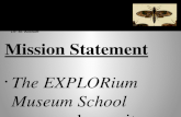 Promoting the social museum The EXPLORium Museum School for Adult Literacy at the School of Life Sciences Arizona State University Dr. M. Basham Mission