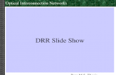 Optical Interconnection Networks Baw M.S. Thesis Presentation (Supplemental) Slide 1 DRR Slide Show