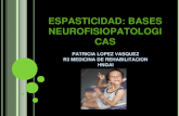 ESPASTICIDAD: BASES NEUROFISIOPATOLOGICAS PATRICIA LOPEZ VASQUEZ R3 MEDICINA DE REHABILITACION HNGAI