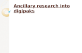 Ancillary research into digi