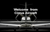 Welcome from Cirrus Aircraft sburns/EE1001Fall2015/BruceHowellCirrus PresentBrief History of Cirrus ... â€¢Cirrus Vision â€œSF50â€‌ introduced June 2007 â€¢Cirrus/CAIGA