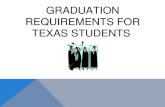 GRADUATION REQUIREMENTS FOR TEXAS STUDENTS. FOUNDATION HIGH SCHOOL GRADUATION REQUIREMENTS WITH AN ENDORSEMENT