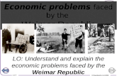 Economic problems faced by the Weimar Republic LO: Understand and explain the economic problems faced by the Weimar Republic