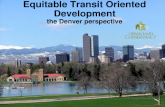 Equitable Transit Oriented Development the Denver perspective
