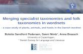 Bolette Sandford Pedersen, Sanni Nimb*, Anna Braasch University of Copenhagen, * Danish Society for Language and Literature Merging specialist taxonomies