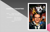 QUENTIN TARANTINO Born: March 27, 1963 Knoxville, Tenesse, USA Ocupation: Film Director Film Producer Screenwriter Actor