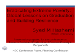 Eradicating Extreme Poverty: Global Lessons on Graduation and Building Resilience Syed M Hashemi BRAC University Presentation prepared for the conference