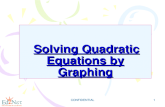 CONFIDENTIAL 1 Solving Quadratic Equations by Graphing Solving Quadratic Equations by Graphing