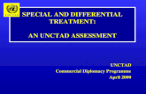 SPECIAL AND DIFFERENTIAL TREATMENT: AN UNCTAD ASSESSMENT UNCTAD Commercial Diplomacy Programme April 2000 UNCTAD