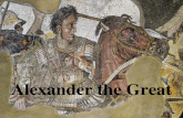 Alexander the Great. Who is he? Alexander, known as the Great Greek, was not Greek. He was a Macedonian prince. Macedonia was an empire located to the