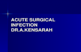 ACUTE SURGICAL INFECTION DR.A.KENSARAH. ACUTE SURGICAL INFECTION Non-Specific Acute Infection Specific Acute Infection Non-Specific Acute Infection Specific