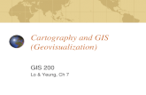 Cartography and GIS (Geovisualization) GIS 200 Lo & Yeung, Ch 7