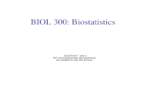 BIOL 300: Biostatistics. Statistical quotations There are three kinds of lies: lies, damn lies, and statistics. â€“Benjamin Disraeli / Mark Twain
