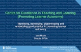 Identifying, developing, disseminating and embedding good practice in promoting learner autonomy Ivan Moore Director CPLA Centre for Excellence in Teaching