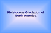 Pleistocene Glaciation of North America. Pleistocene Ice Ages