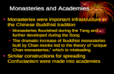 Monasteries and Academies Monasteries were important infrastructure in the Chinese Buddhist tradition Monasteries flourished during the Tang and further