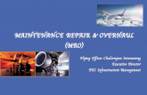 MAINTENANCE REPAIR & OVERHAUL (MRO) - .Engine Overhaul Engine overhaul services involves off-wing