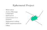 Ephemeral Project Motivation Active-Message Languages Ephemeral Unix/Linux C++ features Ephemeral coding MPP implementation Other ?