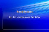BankSystem By: Jon Lemming and Tim Jaffry. Overview System Selection System Selection System Analysis System Analysis System Design System Design Operating
