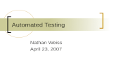 Automated Testing Nathan Weiss April 23, 2007. Overview History of Testing Advantages to Automated Testing Types of Automated Testing Automated Testing
