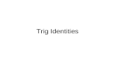 Trig Identities. Reciprocal Identities OR Pythagorean Identities OR Quotient Identities