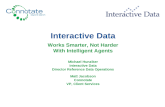 Interactive Data Works Smarter, Not Harder With Intelligent Agents Michael Hunziker Interactive Data Director Reference Data Operations Matt Jacobson Connotate