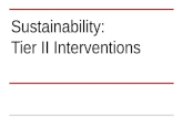Sustainability: Tier II Interventions. Overview of Session 1.Essential Features of Tier II (10min) 2.Review of Common Tier II Interventions (10min) 3.Tier