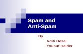 Spam and Anti-Spam By Aditi Desai Yousuf Haider. Agenda Introduction Purpose of Spam Types of Spam Spam Techniques Anti spam Why Spam is so Easy Anti