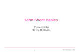 Term Sheet Basics â€“ 2002 1 Term Sheet Basics Presented by Steven R. Kopits