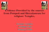 Evidence Provided by the sources from Pompeii and Herculaneum for religion: Temples. -Roman TemplesRoman Temples -Foreign CultsForeign Cults -Emperor CultsEmperor