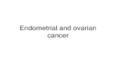 Endometrial and ovarian cancer. Uterine anatomy and tumor origins Uterine cancer: Endometrium: endometrial carcinoma (type I and II) Myometrium: uterine