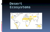 Desert â€“ an ecosystem found where there is very little rainfall. ï‚§ Two kinds of deserts: ïƒ Hot deserts ïƒ Cold deserts ï‚§ Hot deserts ïƒ Temperatures