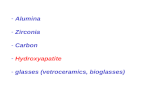 Alumina - Zirconia - Carbon - Hydroxyapatite - glasses (vetroceramics, bioglasses)