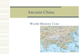 Ancient China World History Core. Geography/Interaction with Environment ï· Location: Asia Natural Barriers EAST: Yellow Sea, East China Sea, and Pacific