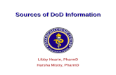 Sources of DoD Information Libby Hearin, PharmD Harsha Mistry, PharmD