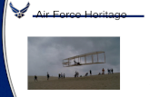 Air Force Heritage. Overview Air Power before WWI WWII â€“ Strategic bombardment Korea War + Technology Air Campaigns of Vietnam The Space Race DESERT STORM